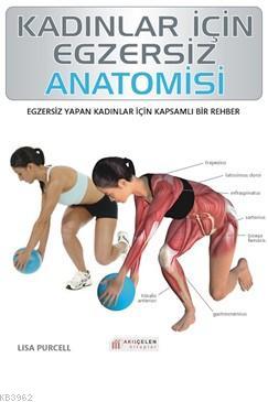 Kadınlar İçin Egzersiz Anatomisi - Lica Purcell | Yeni ve İkinci El Uc