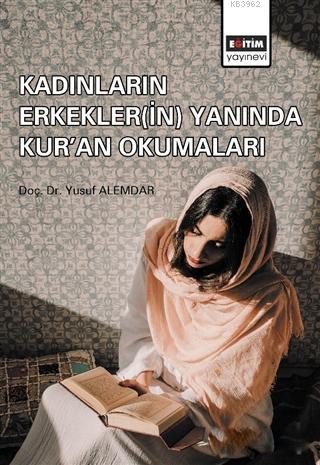 Kadınların Erkekler(in) Yanında Kur'an Okumaları - Yusuf Alemdar | Yen