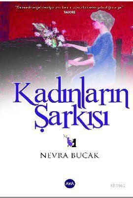 Kadınların Şarkısı - Nevra Bucak | Yeni ve İkinci El Ucuz Kitabın Adre