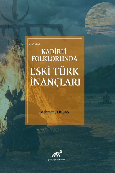 Kadirli Folklorunda Eski Türk İnançları - Mehmet Çeribaş | Yeni ve İki