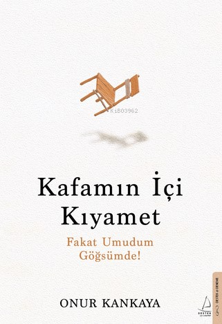 Kafamın İçi Kıyamet ;Fakat Umudum Göğsümde! - Onur Kankaya | Yeni ve İ