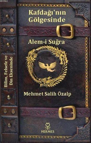 Kafdağı'nın Gölgesinde Alem-i Suğra - Mehmet Salih Özalp | Yeni ve İki