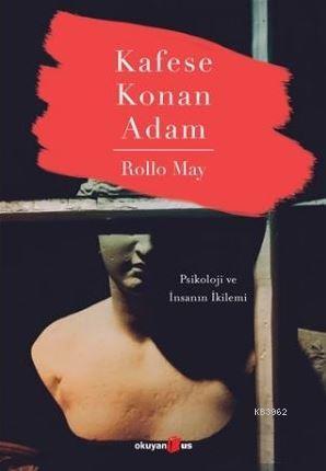 Kafese Konan Adam - Rollo May | Yeni ve İkinci El Ucuz Kitabın Adresi