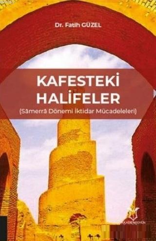 Kafesteki Halifeler Samerra Dönemi İktidar Mücadeleleri - Fatih Güzel 