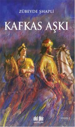 Kafkas Aşkı - Zübeyde Şhapli | Yeni ve İkinci El Ucuz Kitabın Adresi