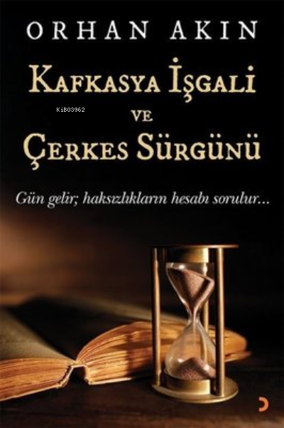 Kafkasya İşgali ve Çerkes Sürgünü - Orhan Akın | Yeni ve İkinci El Ucu