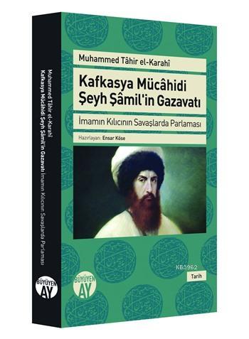 Kafkasya Mücahidi Şeyh Şamilin Gazavatı - Muhammed Tahir El-Karahi | Y