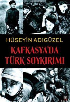 Kafkasya'da Türk Soykırımı - Hüseyin Adıgüzel | Yeni ve İkinci El Ucuz