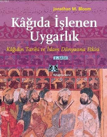 Kağıda İşlenen Uygarlık - Jonathan M. Bloom | Yeni ve İkinci El Ucuz K