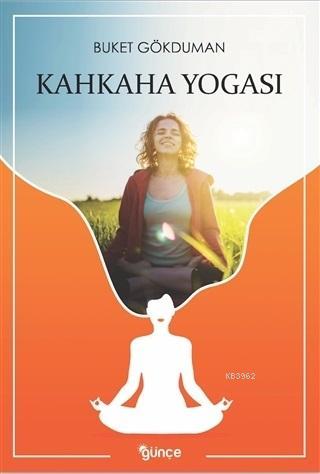 Kahkaha Yogası - Buket Gökduman | Yeni ve İkinci El Ucuz Kitabın Adres