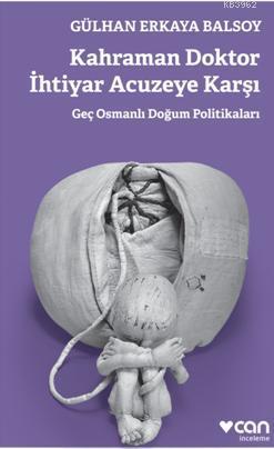 Kahraman Doktor İhtiyar Acuzeye Karşı - Gülhan Erkaya Balsoy- | Yeni v