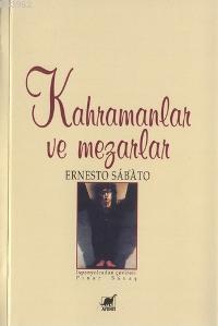 Kahramanlar ve Mezarları - Ernesto Sabato | Yeni ve İkinci El Ucuz Kit