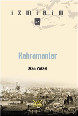 Kahramanlar - Okan Yüksel | Yeni ve İkinci El Ucuz Kitabın Adresi