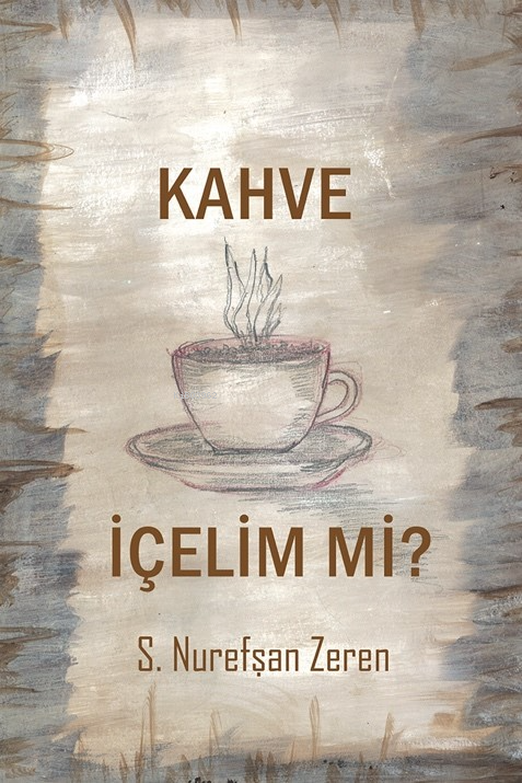 Kahve İçelim mi? - S. Nurefşan Zeren | Yeni ve İkinci El Ucuz Kitabın 