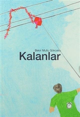 Kalanlar - Bekir Mutlu Gökcesu | Yeni ve İkinci El Ucuz Kitabın Adresi