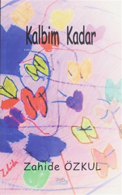 Kalbim Kadar - Zahide Özkul | Yeni ve İkinci El Ucuz Kitabın Adresi