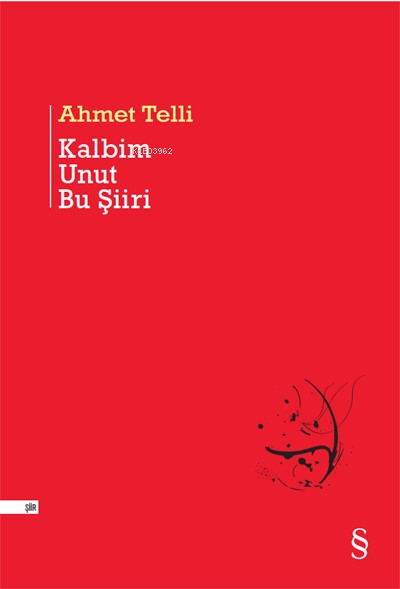 Kalbim Unut Bu Şiiri - Ahmet Telli | Yeni ve İkinci El Ucuz Kitabın Ad