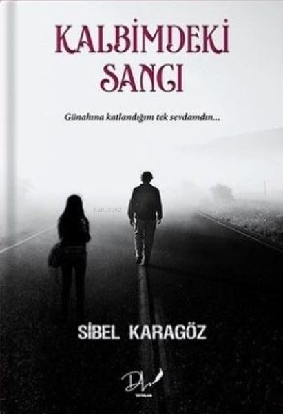 Kalbimdeki Sancı - Sibel Karagöz | Yeni ve İkinci El Ucuz Kitabın Adre