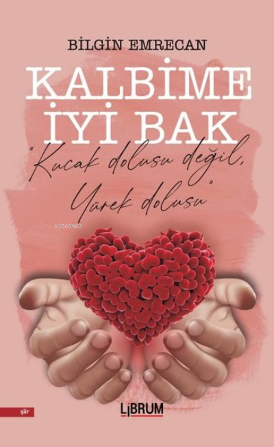 Kalbime İyi Bak - Bilgin Emrecan | Yeni ve İkinci El Ucuz Kitabın Adre