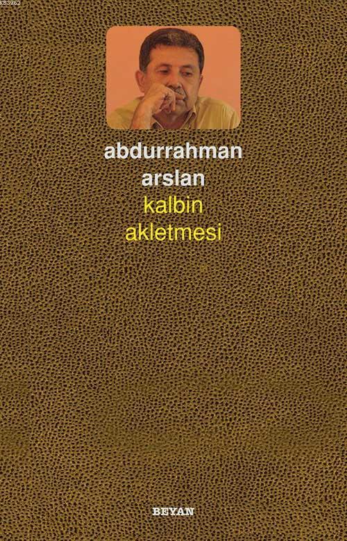 Kalbin Akletmesi - Abdurrahman Arslan | Yeni ve İkinci El Ucuz Kitabın