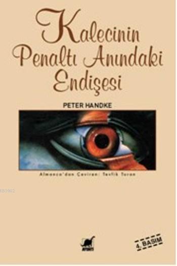 Kalecinin Penaltı Anındaki Endişesi - Peter Handke | Yeni ve İkinci El