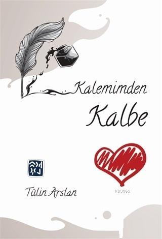 Kalemimden Kalbe - Tülin Arslan | Yeni ve İkinci El Ucuz Kitabın Adres