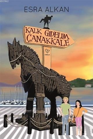 Kalk Gidelim Çanakkale - Esra Alkan | Yeni ve İkinci El Ucuz Kitabın A