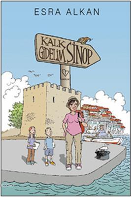 Kalk Gidelim - Sinop - Esra Alkan | Yeni ve İkinci El Ucuz Kitabın Adr