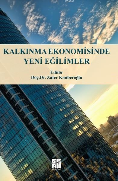 Kalkınma Ekonomisinde Yeni Eğilimler - Zafer Kanberoğlu | Yeni ve İkin