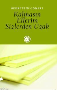 Kalmasın Ellerim Sizlerden Uzak - Bedrettin Cömert | Yeni ve İkinci El