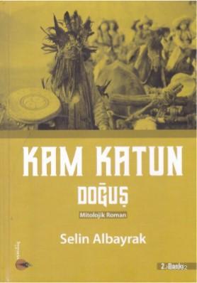 Kam Katun Doğuş (Ciltli) - Selin Albayrak | Yeni ve İkinci El Ucuz Kit