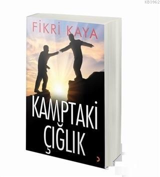 Kamptaki Çığlık - Fikri Kaya | Yeni ve İkinci El Ucuz Kitabın Adresi