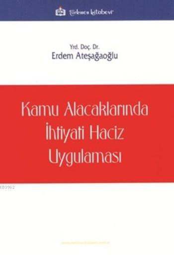 Kamu Alacaklarında İhtiyati Haciz Uygulaması - Erdem Ateşağaoğlu | Yen