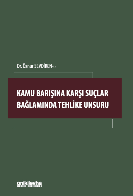 Kamu Barışına Karşı Suçlar Bağlamında Tehlike Unsuru - Öznur Sevdiren 