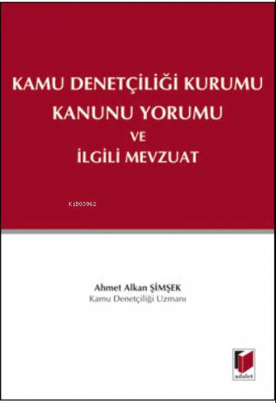 Kamu Denetçiliği Kurumu Kanunu Yorumu ve İlgili Mevzuat - Ahmet Alkan 