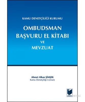 Kamu Denetçiliği Kurumu Ombudsman Başvuru El Kitabı ve Mevzuat - Ahmet