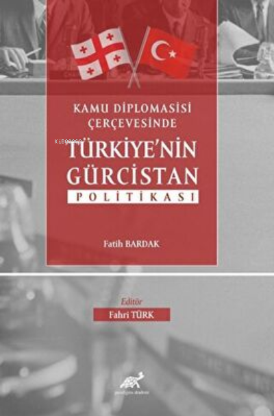 Kamu Diplomasisi Çerçevesinde Türkiyenin Gürcistan Politikası - Fatih 