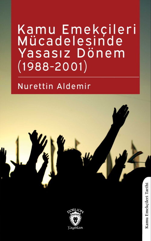 Kamu Emekçileri Mücadelesinde Yasasız Dönem (1988-2001) - Nurettin Ald