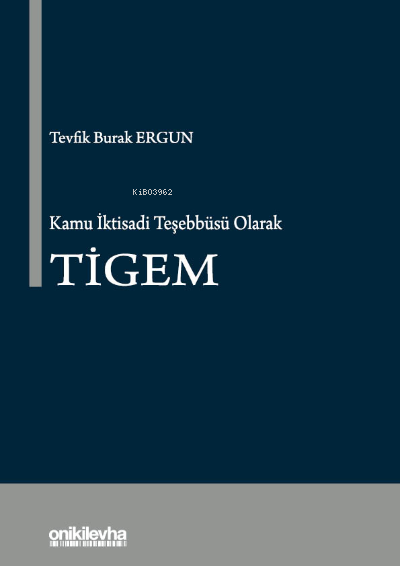 Kamu İktisadi Teşebbüsü Olarak TİGEM - Tevfik Burak Ergun | Yeni ve İk