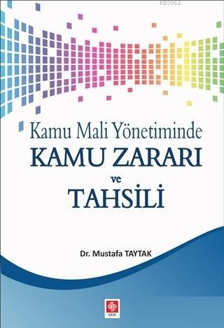 Kamu Mali Yönetiminde Kamu Zararı ve Tahsili - Mustafa Taytak | Yeni v