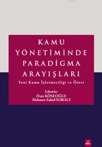 Kamu Yönetiminde Paradigma Arayışları - Özer Köseoğlu | Yeni ve İkinci