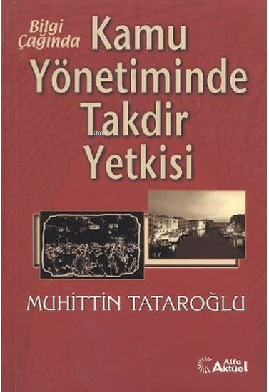 Kamu Yönetiminde Takdir Yetkisi - Muhittin Tataroğlu | Yeni ve İkinci 