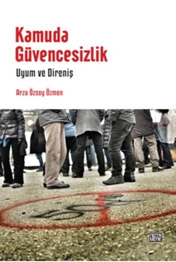 Kamuda Güvencesizlik - Arzu Özsoy Özmen | Yeni ve İkinci El Ucuz Kitab