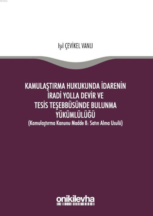 Kamulaştırma Hukukunda İdarenin İradi Yolla Devir ve Tesis Teşebbüsünd