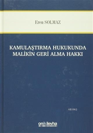 Kamulaştırma Hukukunda Malikin Geri Alma Hakkı - Eren Solmaz | Yeni ve