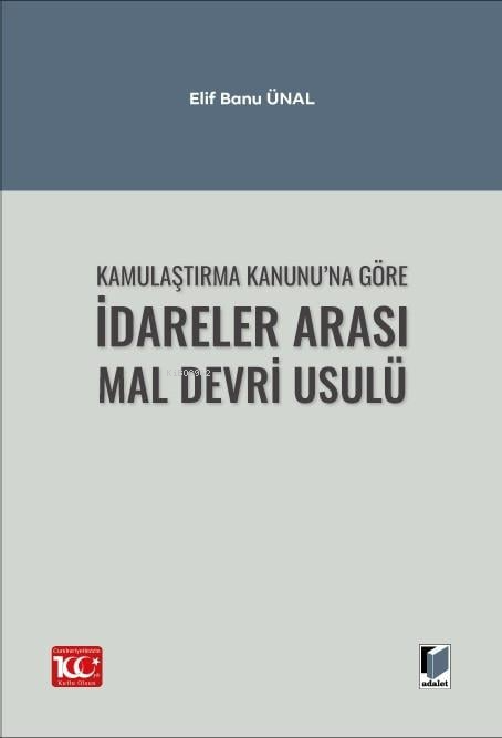 Kamulaştırma Kanunu’na Göre İdareler Arası Mal Devri Usulü - Elif Banu