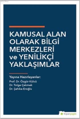 Kamusal Alan Olarak Bilgi Merkezleri ve Yenilikçi Yaklaşımlar - Özgür 