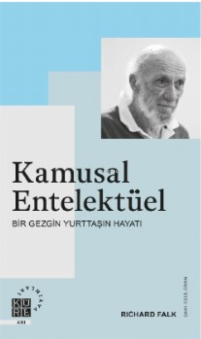 Kamusal Entelektüel;Bir Gezgin Yurttaşın Hayatı - Richard Falk | Yeni 