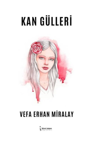 Kan Gülleri - Vefa Erhan Miralay | Yeni ve İkinci El Ucuz Kitabın Adre