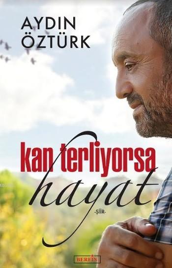 Kan Terliyorsa Hayat - Aydın Öztürk | Yeni ve İkinci El Ucuz Kitabın A